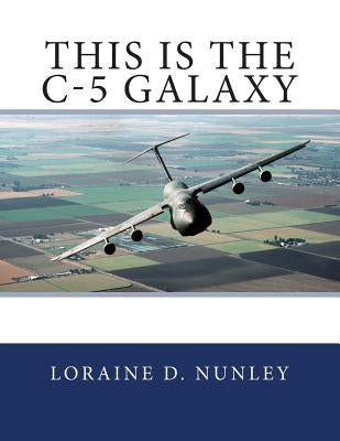 This is the C-5 Galaxy by Nunley, Loraine D.