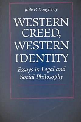 Western Creed, Western Identity by Dougherty, Jude P.