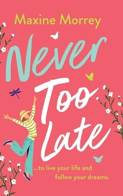 Never Too Late by Morrey, Maxine