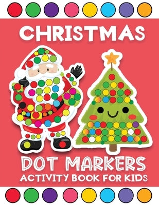 christmas dot markers activity book for kids: Easy Holiday Big Dot markers coloring activity book for Toddler, Preschool, Kindergarten. Perfect Christ by Christmas Press, Jane