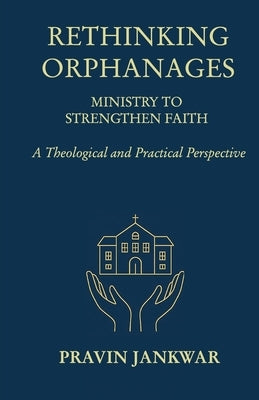 Rethinking Orphanages by Jankwar, Pravin