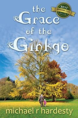 The Grace of the Ginkgo by Hardesty, Michael R.