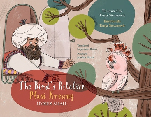 The Bird's Relative / Ptasi Krewny: Bilingual English-Polish Edition / Wydanie dwuj&#281;zyczne angielsko-polskie by Shah, Idries