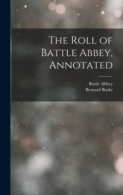 The Roll of Battle Abbey, Annotated by Abbey, Battle