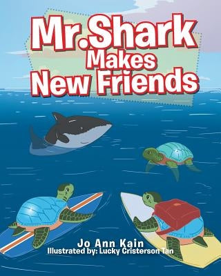 Mr. Shark Makes New Friends by Kain, Joann