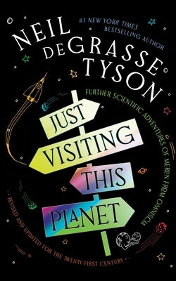 Just Visiting This Planet, Revised and Updated for the Twenty-First Century: Further Scientific Adventures of Merlin from Omniscia by Tyson, Neil Degrasse