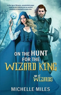 On the Hunt for the Wizard King by Miles, Michelle
