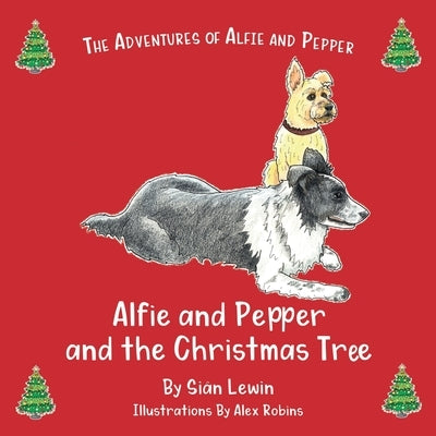 Alfie and Pepper and the Christmas Tree by Lewin, Siân