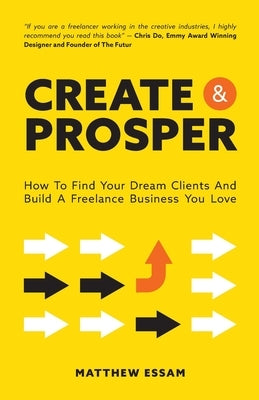 Create and Prosper by Essam, Matthew