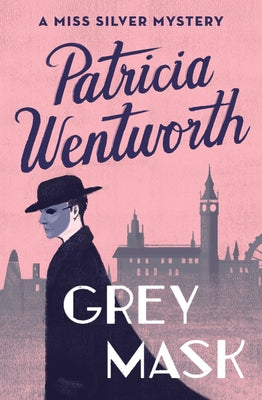 Grey Mask: A Miss Silver Mystery by Wentworth, Patricia