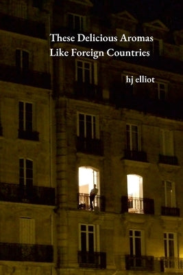 These Delicious Aromas Like Foreign Countries by Elliot, Hj