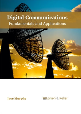 Digital Communications: Fundamentals and Applications by Murphy, Jace