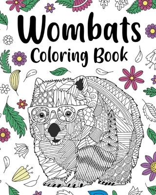 Wombats Coloring Book: Book for Australian Animals Lovers with Funny Quotes and Freestyle Art by Paperland