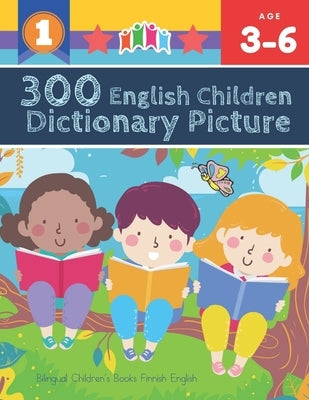 300 English Children Dictionary Picture. Bilingual Children's Books Finnish English: Full colored cartoons pictures vocabulary builder (animal, number by Prewitt, Vienna Foltz
