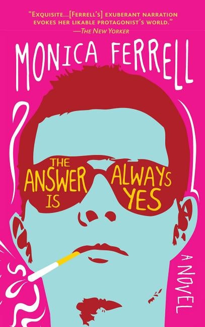 The Answer Is Always Yes by Ferrell, Monica