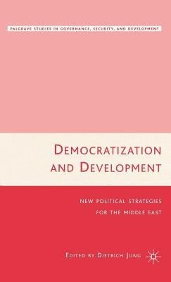 Democratization and Development: New Political Strategies for the Middle East by Jung, D.