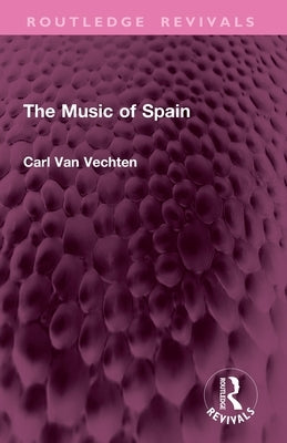 The Music of Spain by Vechten, Carl Van