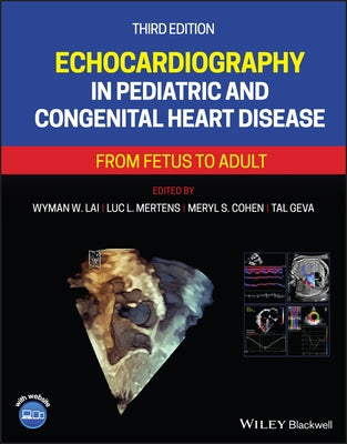 Echocardiography in Pediatric and Congenital Heart Disease: From Fetus to Adult by Lai, Wyman W.