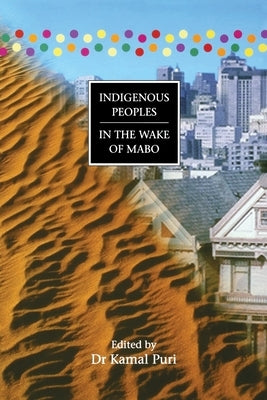 Indigenous Peoples in the Wake of Mabo by Puri, Kamal