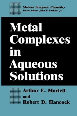 Metal Complexes in Aqueous Solutions by Martell, Arthur E.