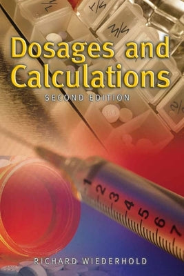 Dosages and Calculations by Wiederhold, Richard