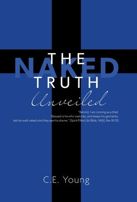 The Naked Truth Unveiled by Young, C. E.