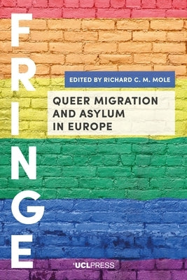 Queer Migration and Asylum in Europe by Mole, Richard C. M.
