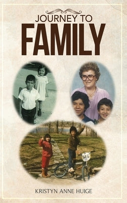 Journey to Family by Huige, Kristyn Anne