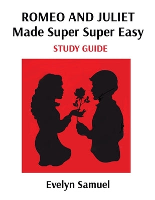 Romeo and Juliet: Made Super Super Easy by Samuel, Evelyn