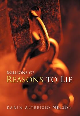 Millions of Reasons to Lie by Nelson, Karen Alterisio