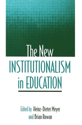 The New Institutionalism in Education by Meyer, Heinz-Dieter