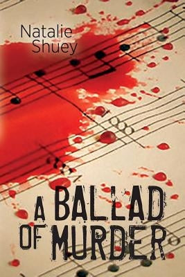 A Ballad of Murder by Shuey, Natalie
