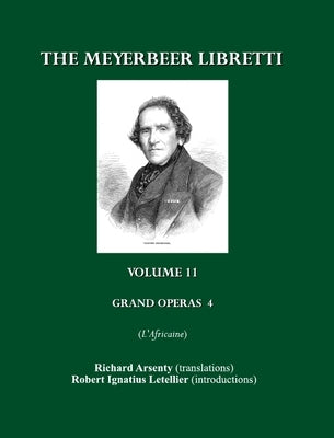 The Meyerbeer Libretti: Grand Opéra 4 l'Africaine by Arsenty, Richard