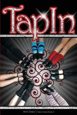 Tap In: The Dance Series (Book #3) by Emery, Airin