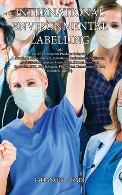 International Environmental Labelling Vol.9 Professional: For All Professional Products & Services (Teachers, Pilots, Lawyers, Advertising Professiona by Asadi, Jahangir