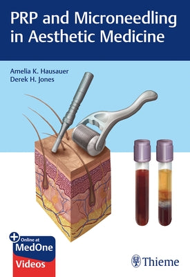 Prp and Microneedling in Aesthetic Medicine by Hausauer, Amelia K.