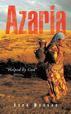 Azaria: "Helped by God" by Musoke, Anne