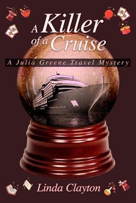 A Killer of a Cruise: A Julia Greene Travel Mystery by Clayton, Linda