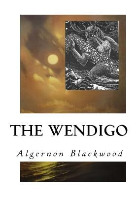 The Wendigo by Blackwood, Algernon
