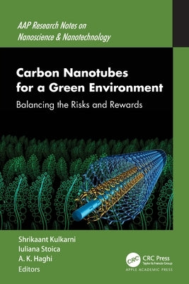 Carbon Nanotubes for a Green Environment: Balancing the Risks and Rewards by Kulkarni, Shrikaant