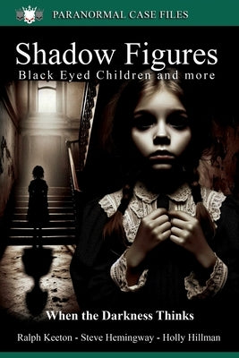 Shadow figures and Black Eyed children: When darkness thinks by Hemingway, Steve