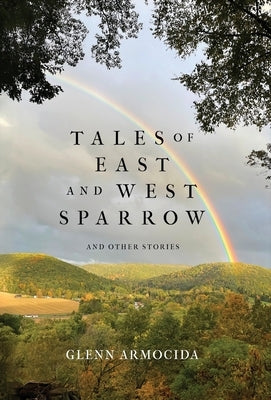 Tales of East and West Sparrow and Other Stories by Armocida, Glenn