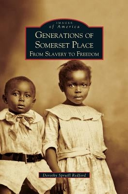 Generations of Somerset Place: From Slavery to Freedom by Spruill Redford, Dorothy