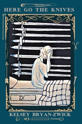 Here Go the Knives by Bryan-Zwick, Kelsey