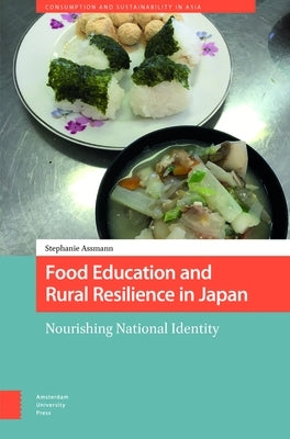 Food Education and Rural Resilience in Japan: Nourishing National Identity by Assmann, Stephanie