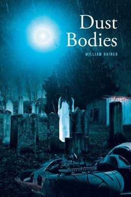 Dust Bodies by Rainer, William