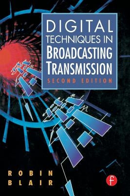 Digital Techniques in Broadcasting Transmission by Blair, Robin