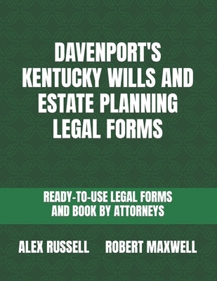 Davenport's Kentucky Wills And Estate Planning Legal Forms by Maxwell, Robert