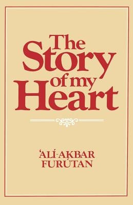 The Story of My Heart by Furutan, Ali-Akbar