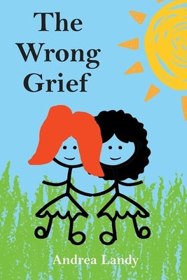 The Wrong Grief by Landy, Andrea